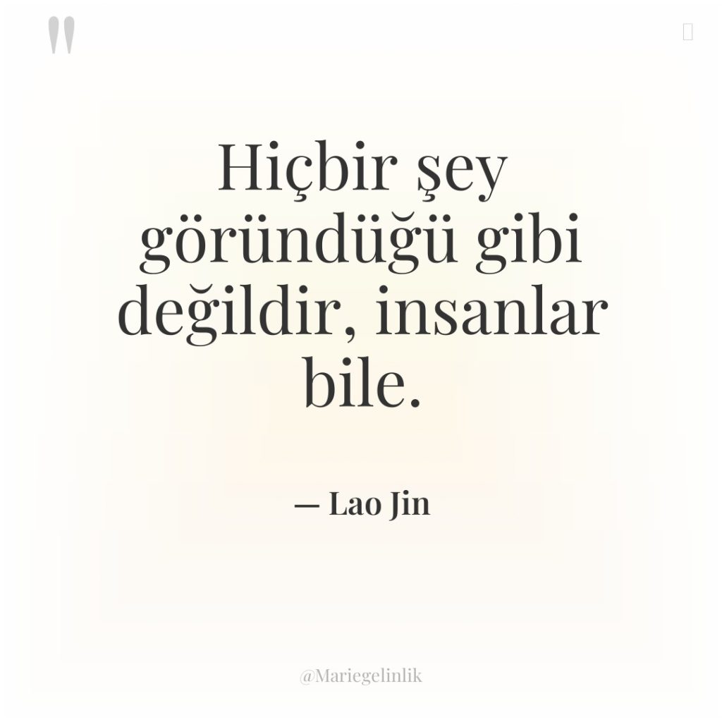 Hiçbir şey göründüğü gibi değildir, insanlar bile.