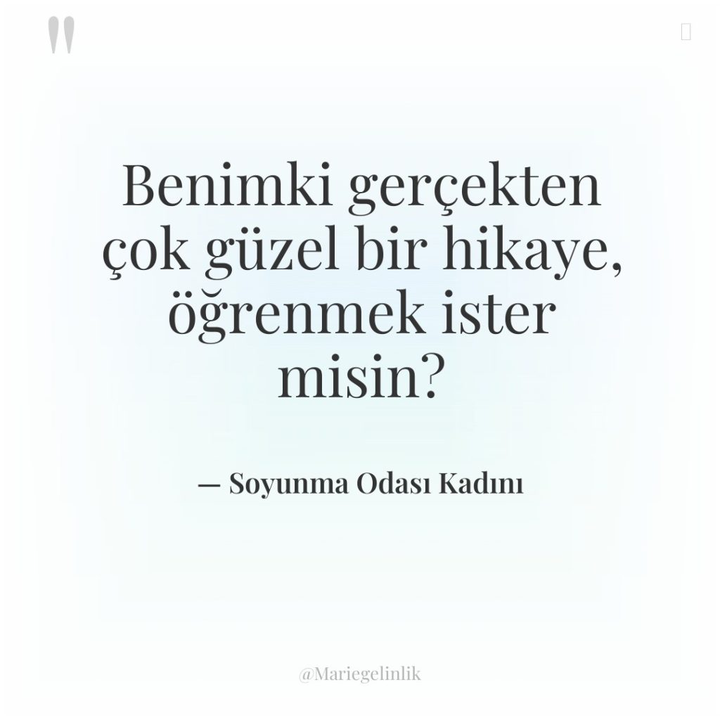 Benimki gerçekten çok güzel bir hikaye, öğrenmek ister misin?