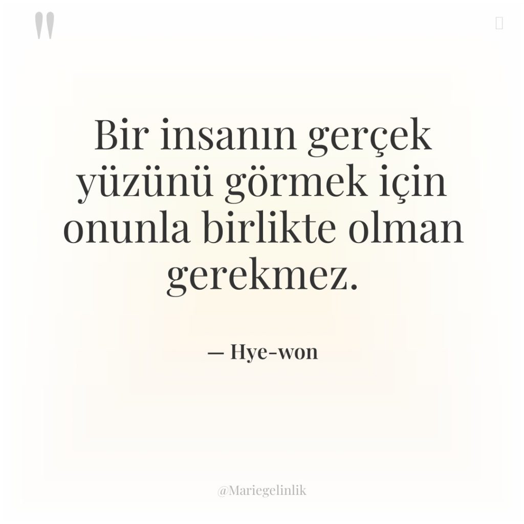 Bir insanın gerçek yüzünü görmek için onunla birlikte olman gerekmez.