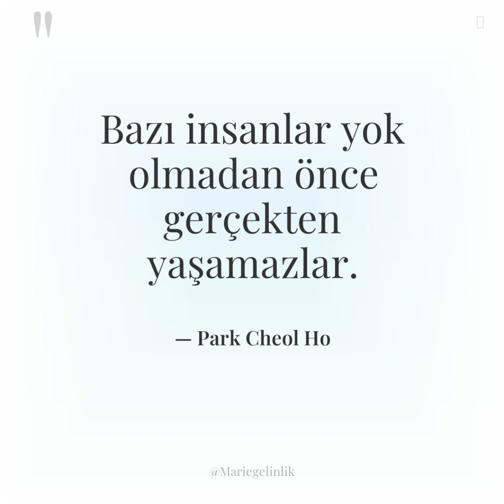 Bazı insanlar yok olmadan önce gerçekten yaşamazlar.