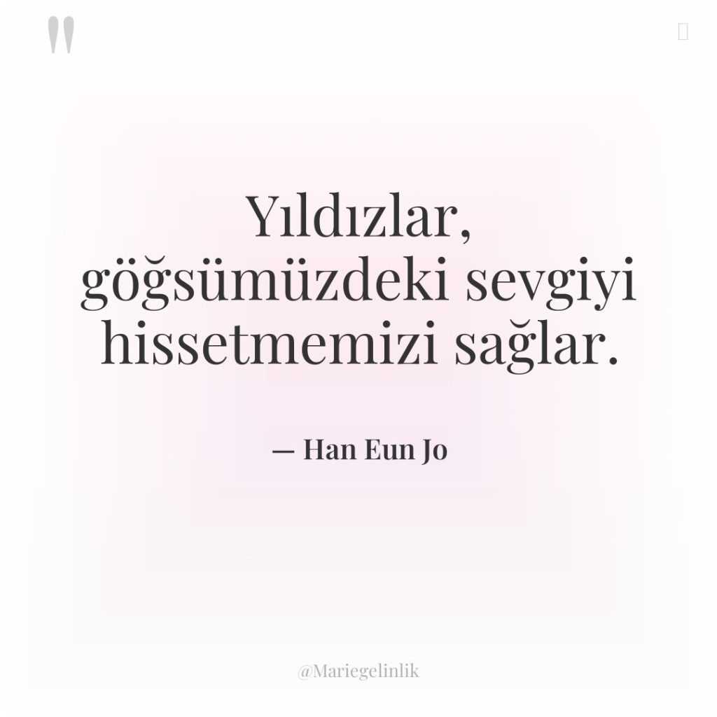 Yıldızlar, göğsümüzdeki sevgiyi hissetmemizi sağlar.