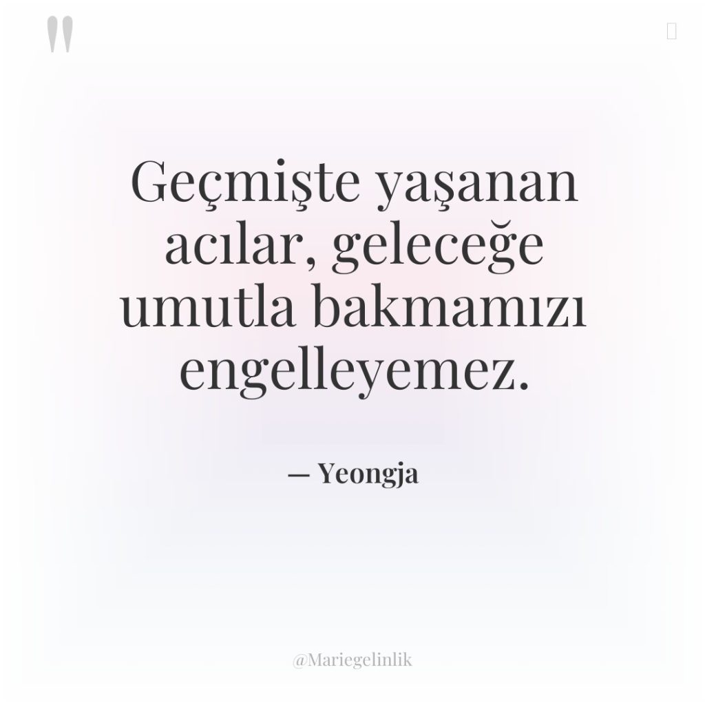 Geçmişte yaşanan acılar, geleceğe umutla bakmamızı engelleyemez.