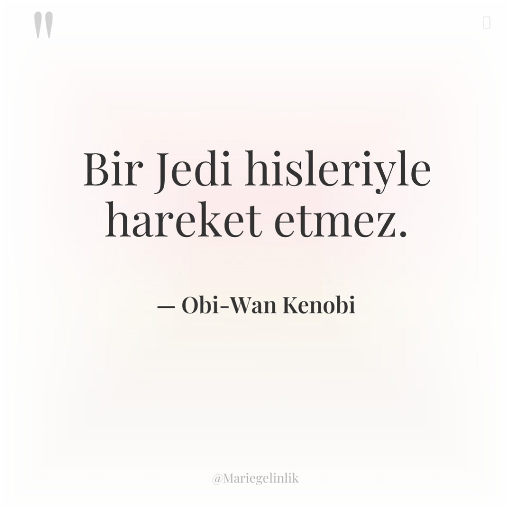 Bir Jedi hisleriyle hareket etmez.