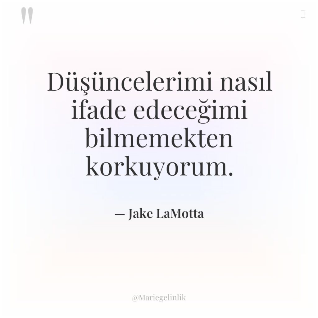 Düşüncelerimi nasıl ifade edeceğimi bilmemekten korkuyorum.