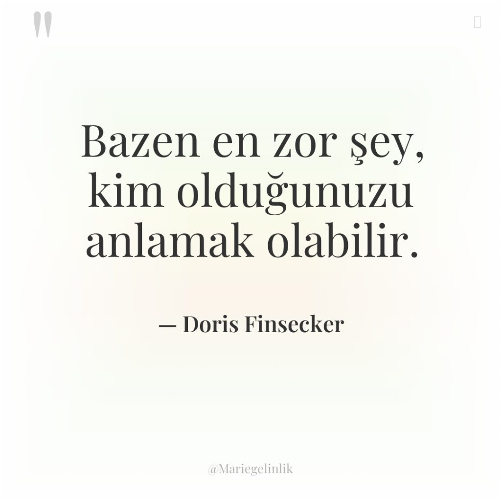 Bazen en zor şey, kim olduğunuzu anlamak olabilir.