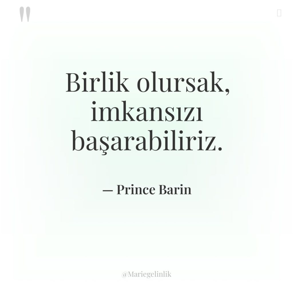 Birlik olursak, imkansızı başarabiliriz.