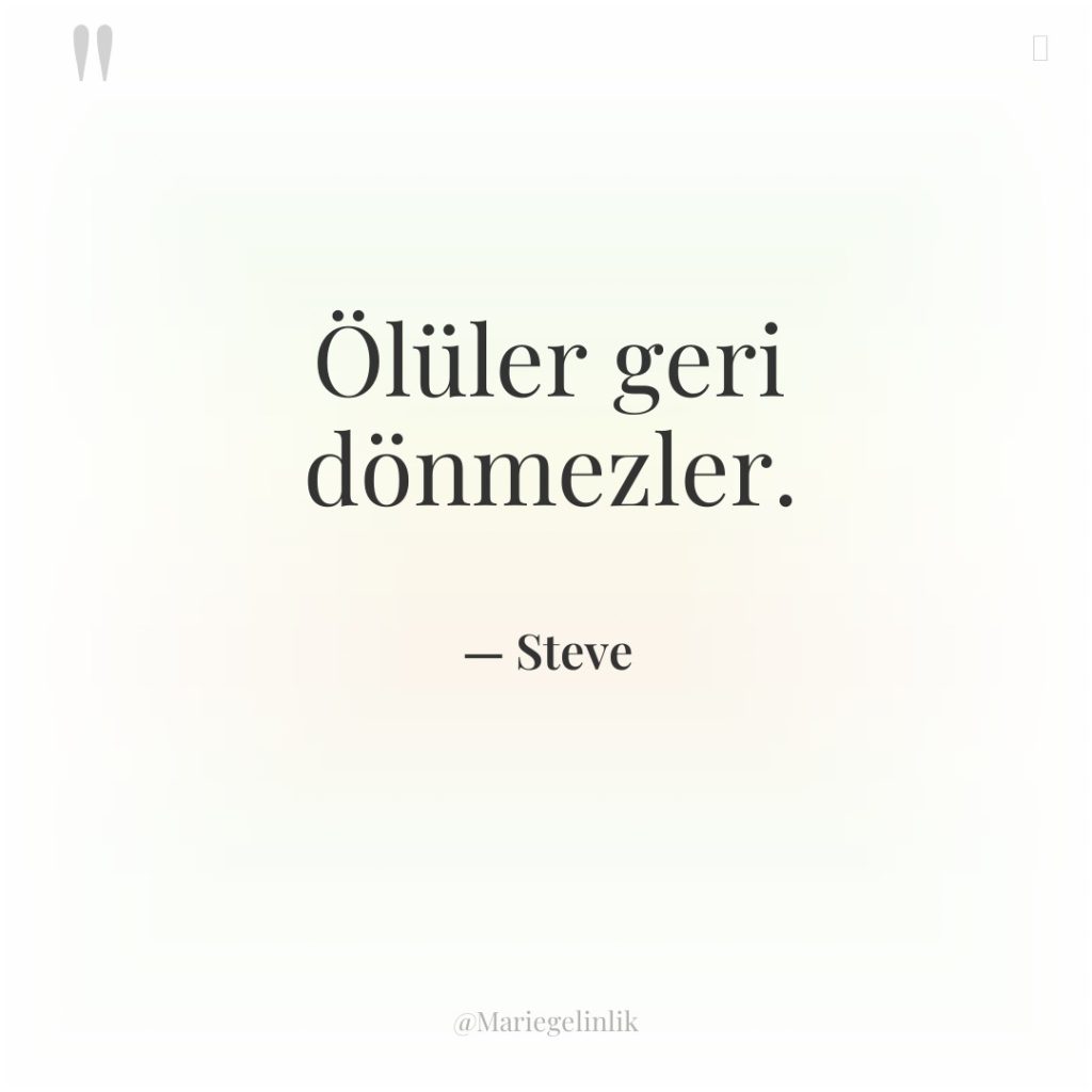 Ölüler geri dönmezler.