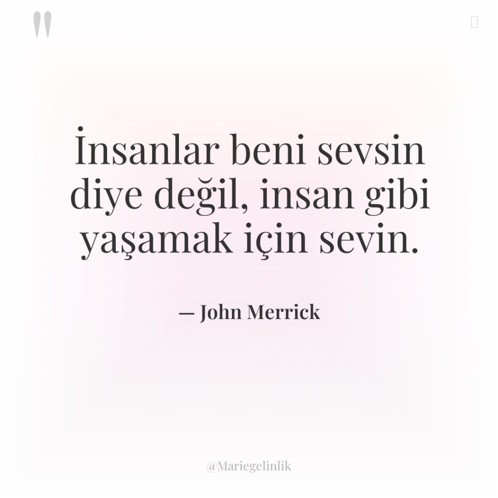 İnsanlar beni sevsin diye değil, insan gibi yaşamak için sevin.