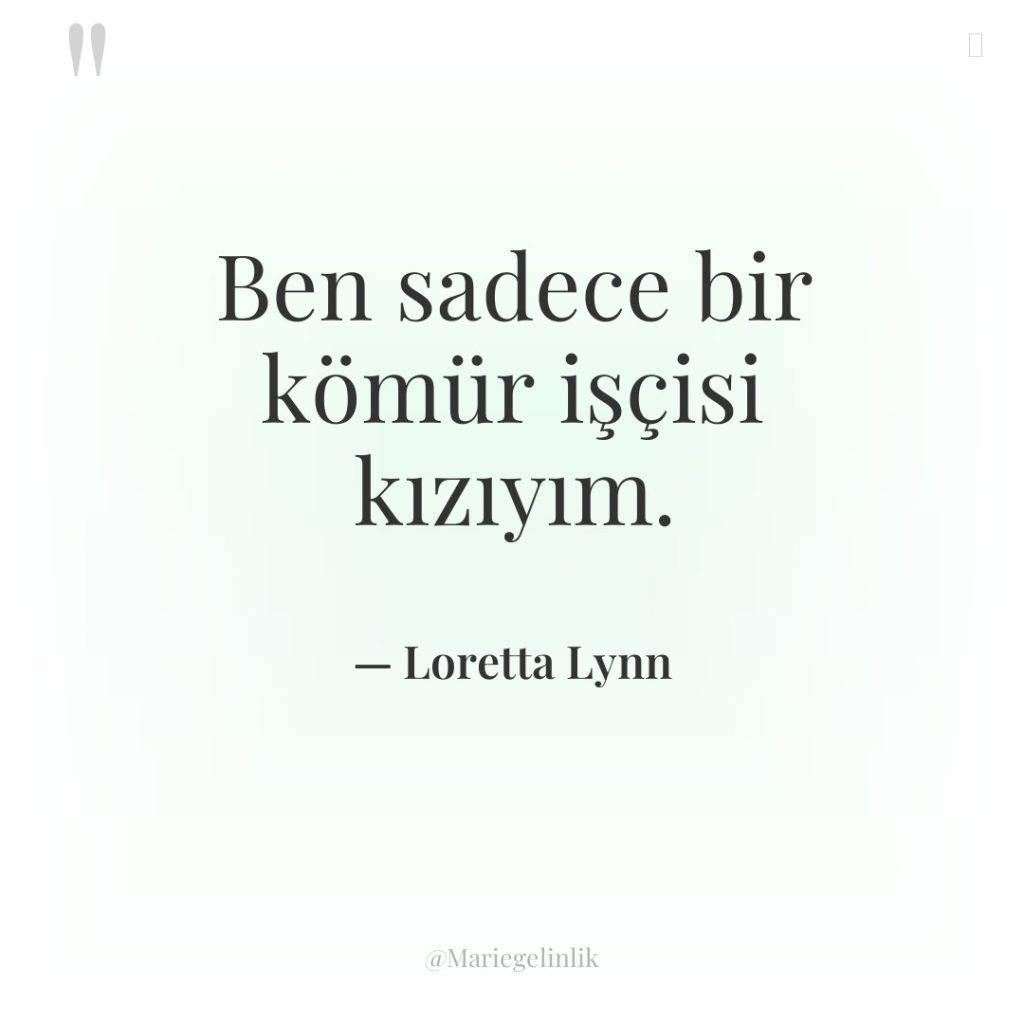 Ben sadece bir kömür işçisi kızıyım.