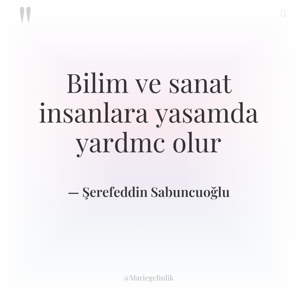 Bilim ve sanat insanlara yasamda yardmc olur