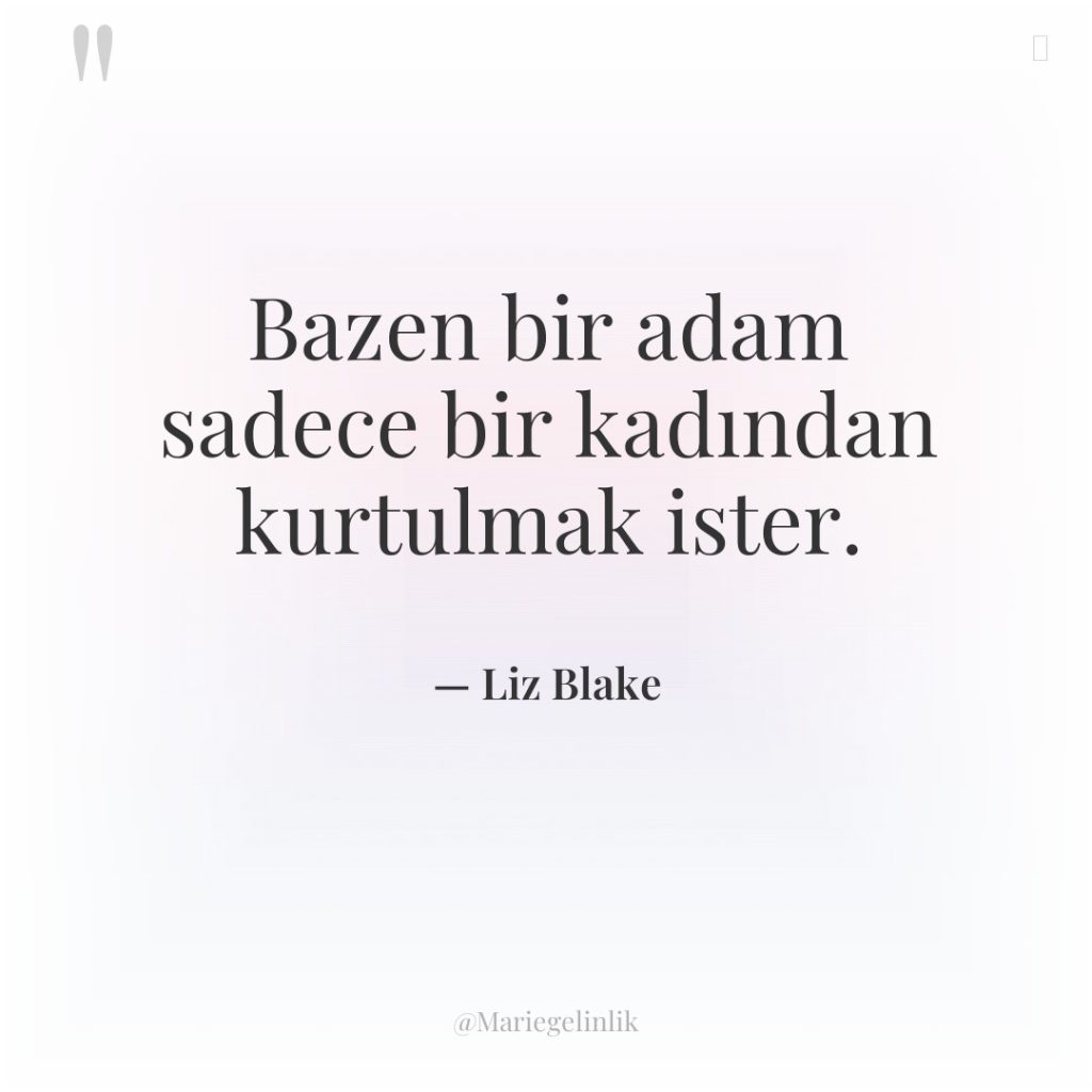 Bazen bir adam sadece bir kadından kurtulmak ister.