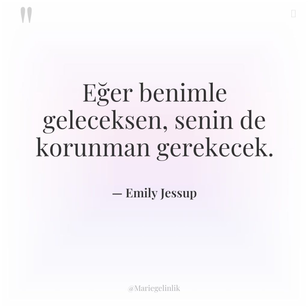 Eğer benimle geleceksen, senin de korunman gerekecek.