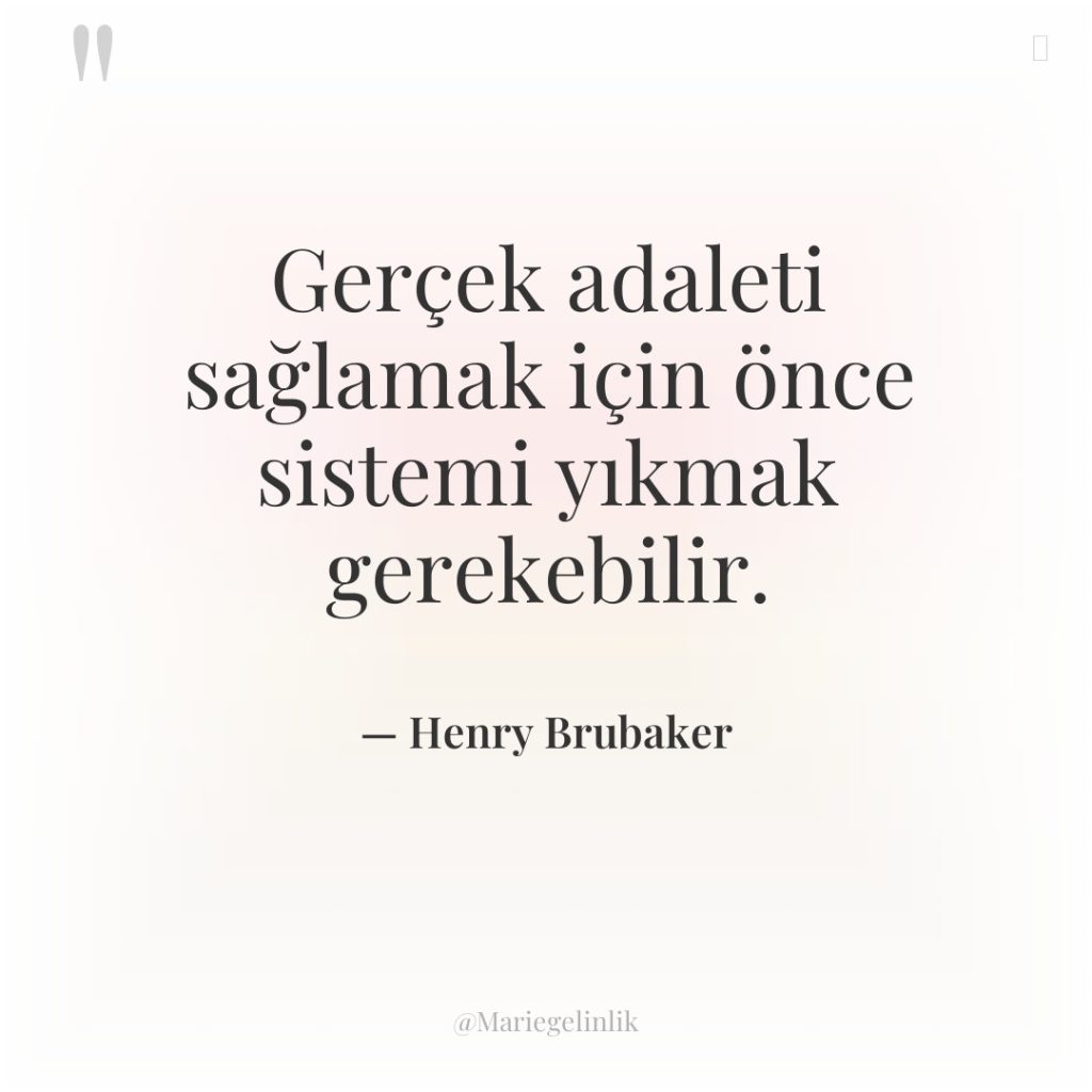 Gerçek adaleti sağlamak için önce sistemi yıkmak gerekebilir.