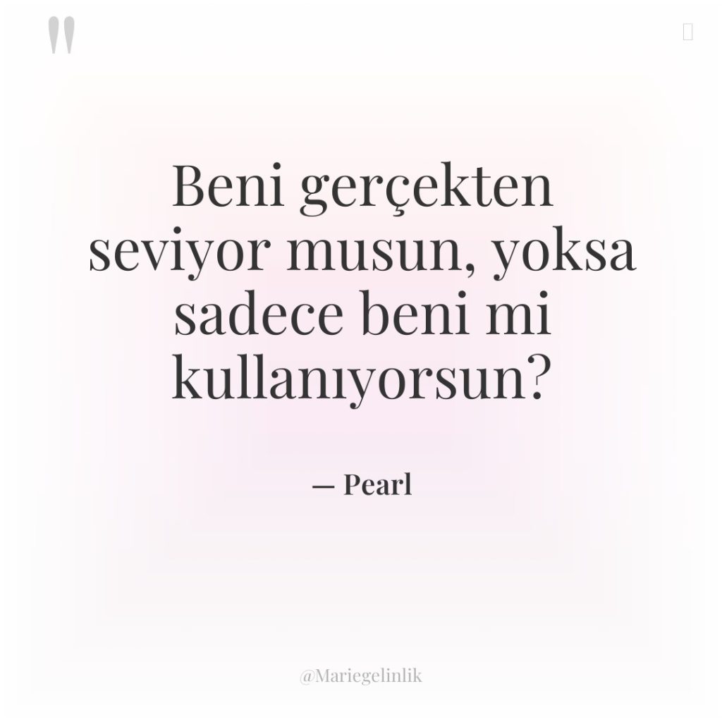 Beni gerçekten seviyor musun, yoksa sadece beni mi kullanıyorsun?