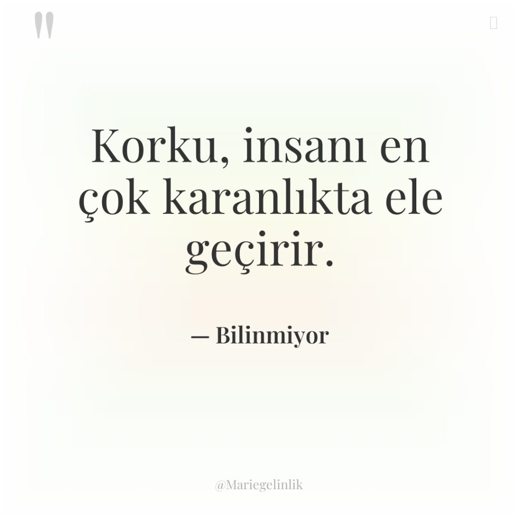 Korku, insanı en çok karanlıkta ele geçirir.