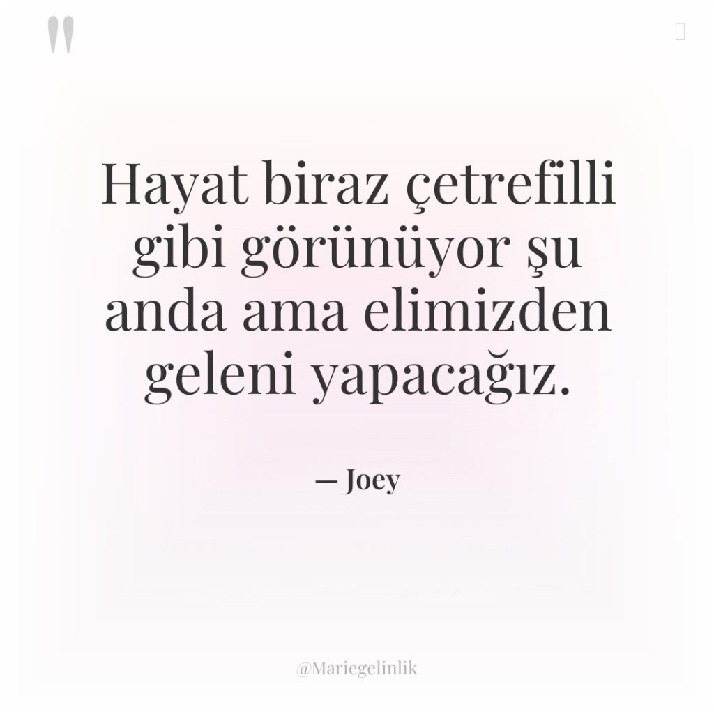 Hayat biraz çetrefilli gibi görünüyor şu anda ama elimizden geleni…