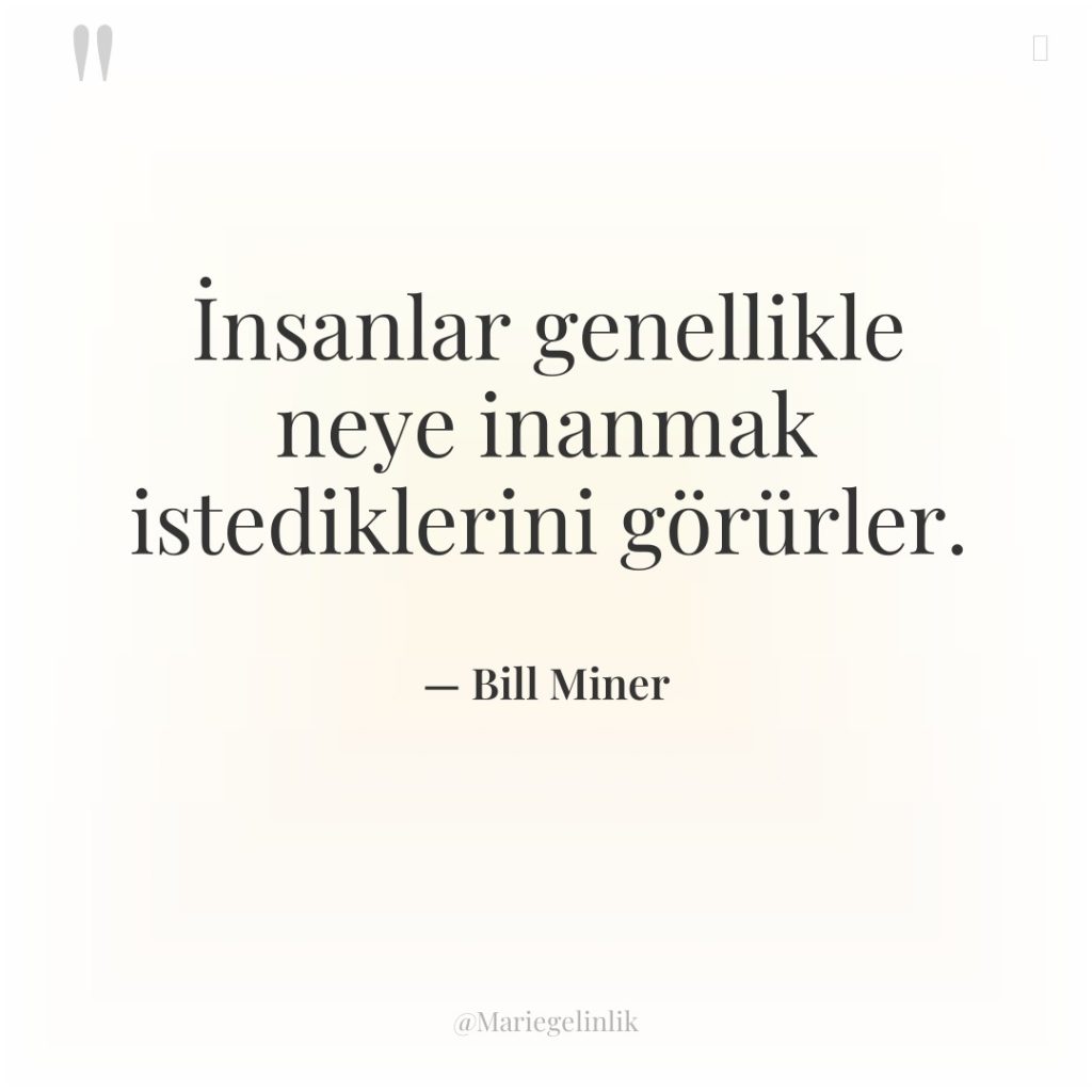 İnsanlar genellikle neye inanmak istediklerini görürler.