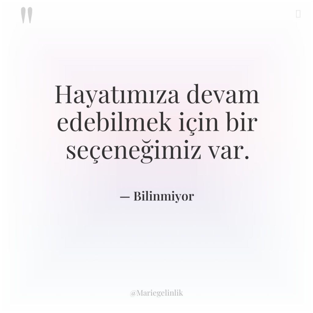 Hayatımıza devam edebilmek için bir seçeneğimiz var.