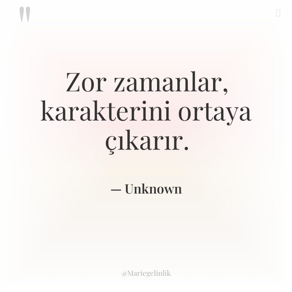 Zor zamanlar, karakterini ortaya çıkarır.