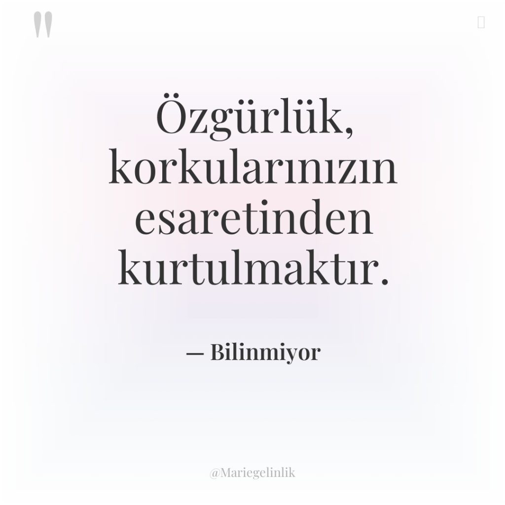 Özgürlük, korkularınızın esaretinden kurtulmaktır.