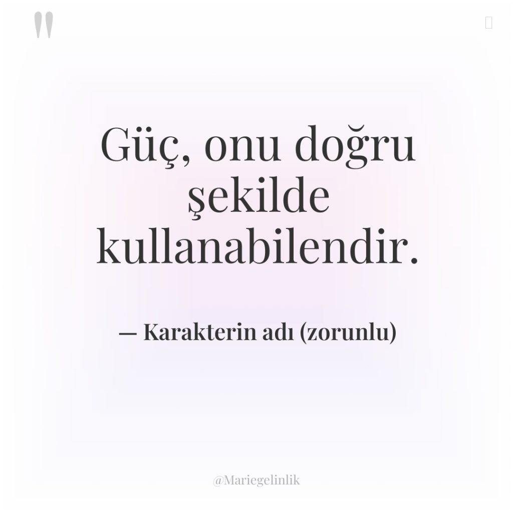 Güç, onu doğru şekilde kullanabilendir.