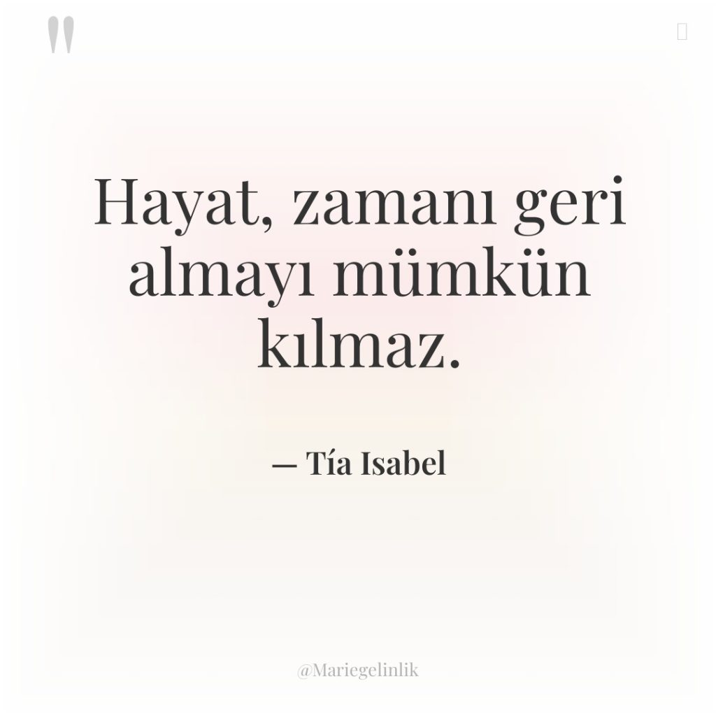 Hayat, zamanı geri almayı mümkün kılmaz.