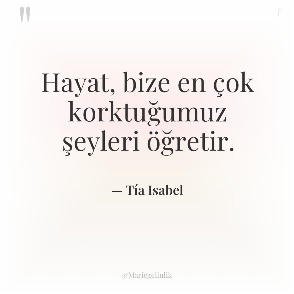 Hayat, bize en çok korktuğumuz şeyleri öğretir.