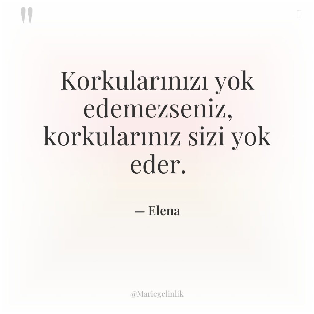 Korkularınızı yok edemezseniz, korkularınız sizi yok eder.