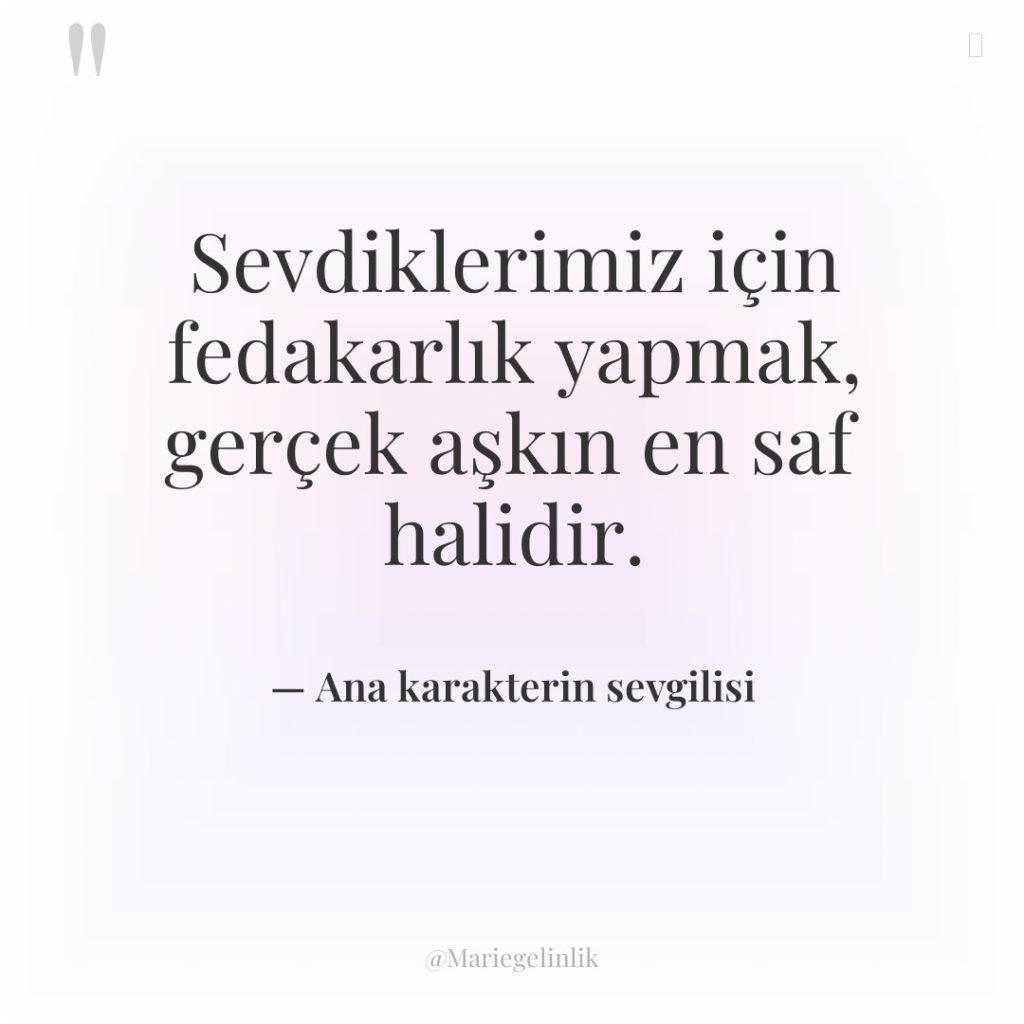 Sevdiklerimiz için fedakarlık yapmak, gerçek aşkın en saf halidir.