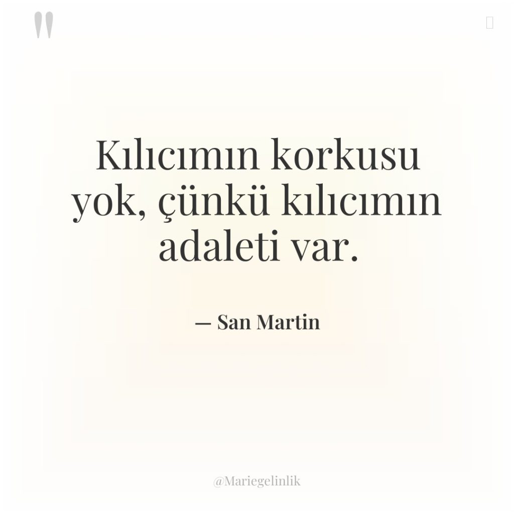 Kılıcımın korkusu yok, çünkü kılıcımın adaleti var.