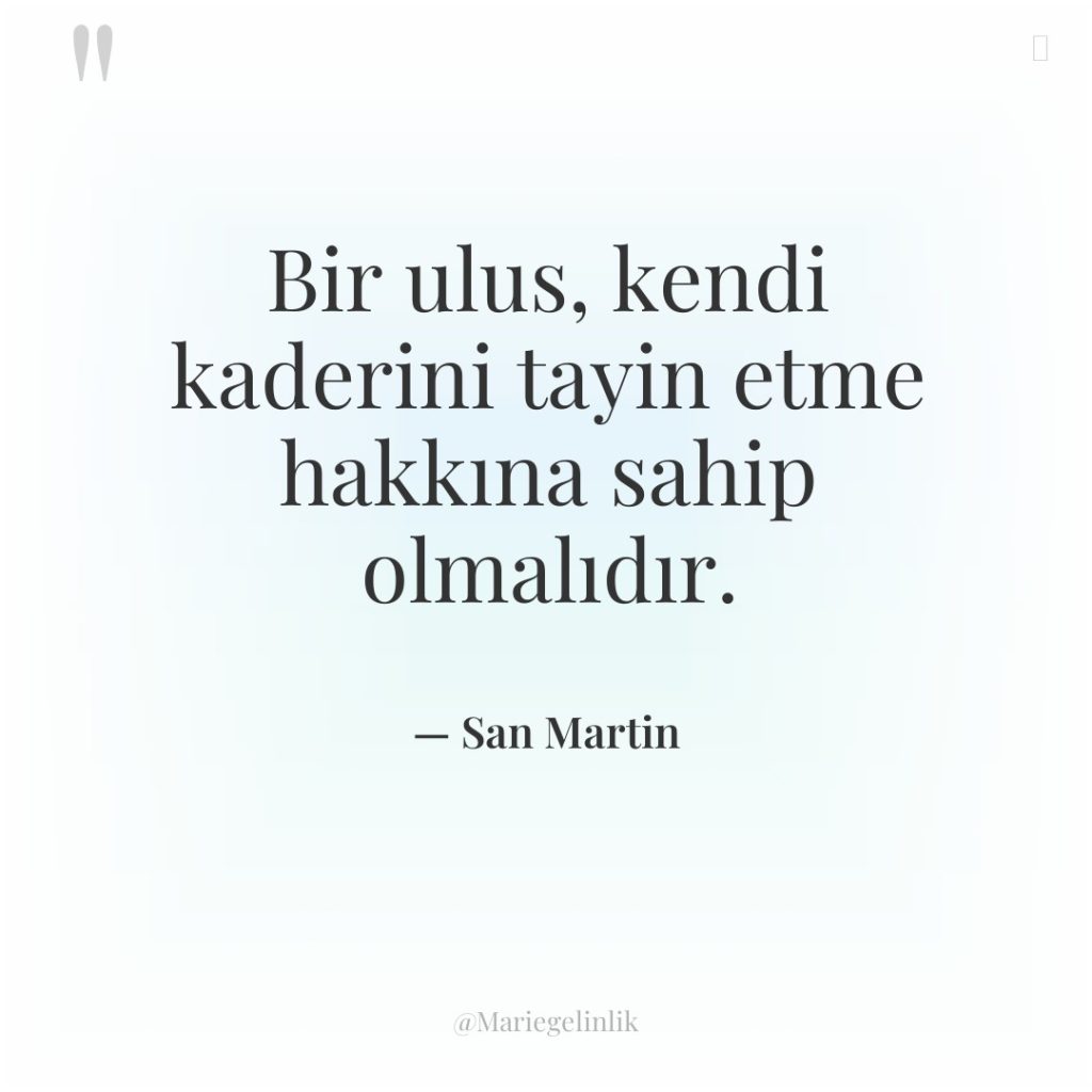 Bir ulus, kendi kaderini tayin etme hakkına sahip olmalıdır.