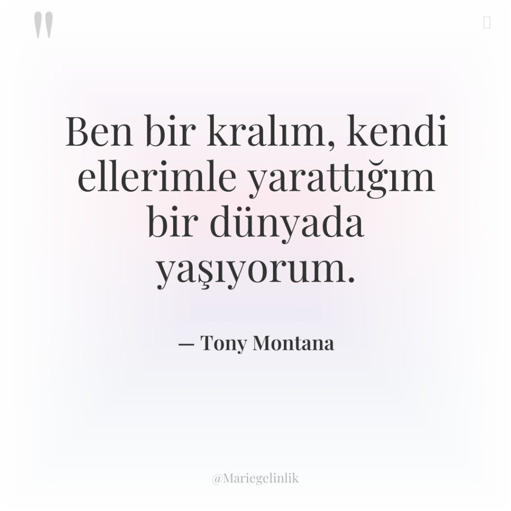 Ben bir kralım, kendi ellerimle yarattığım bir dünyada yaşıyorum.