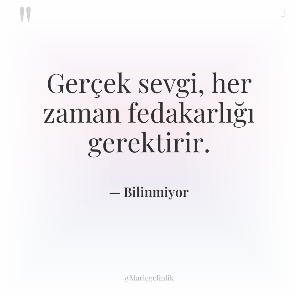 Gerçek sevgi, her zaman fedakarlığı gerektirir.