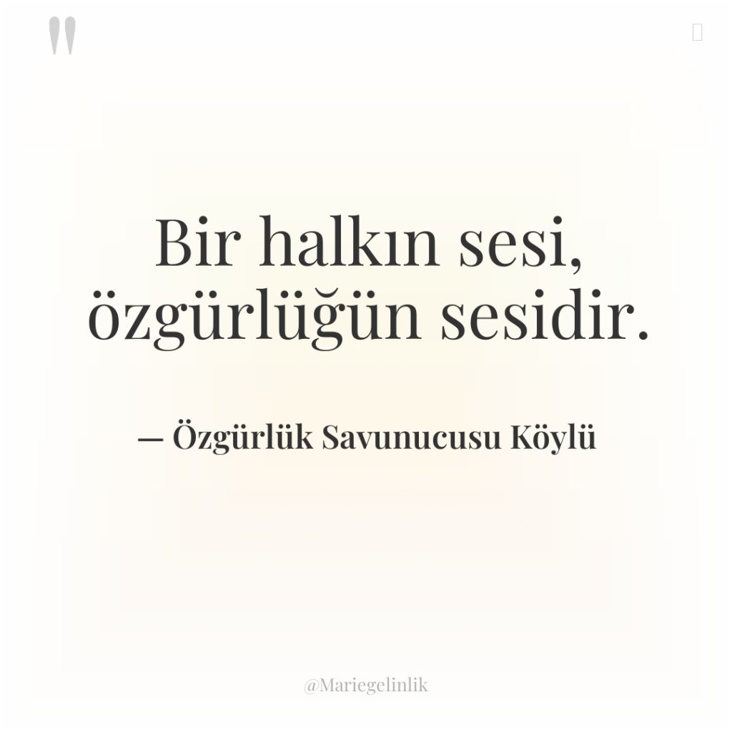 Bir halkın sesi, özgürlüğün sesidir.