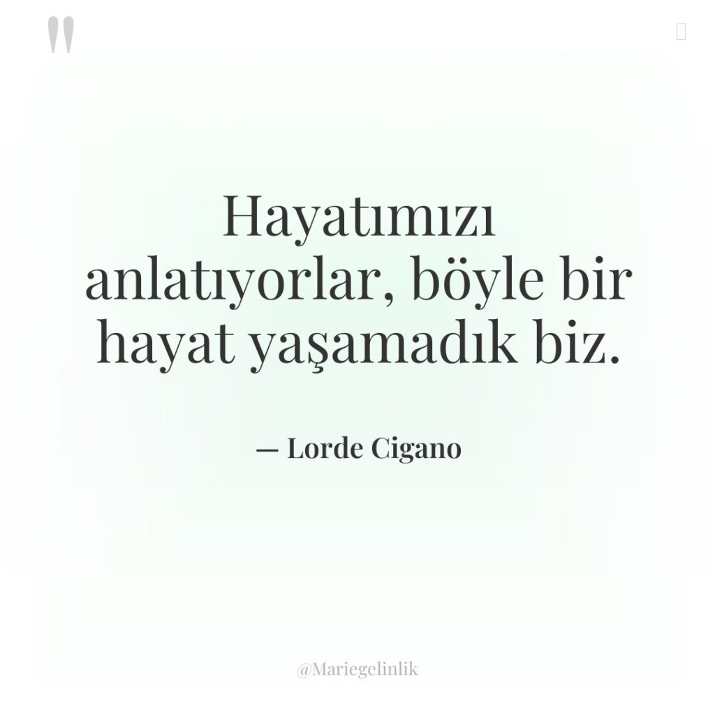 Hayatımızı anlatıyorlar, böyle bir hayat yaşamadık biz.