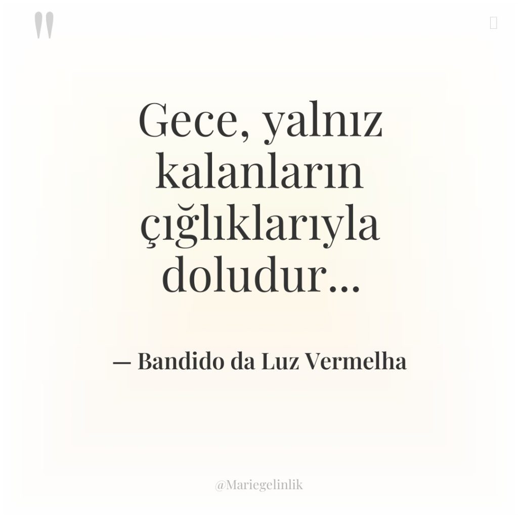 Gece, yalnız kalanların çığlıklarıyla doludur…