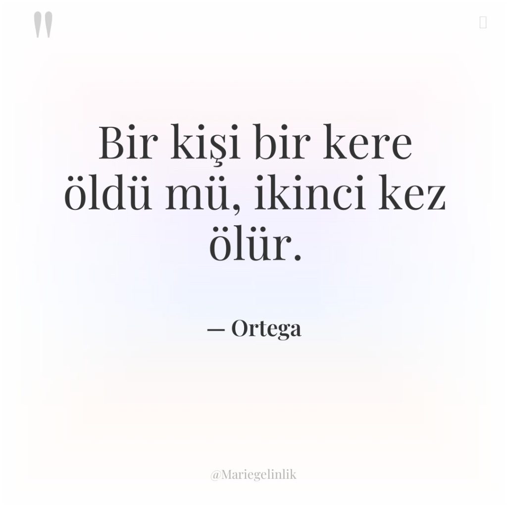 Bir kişi bir kere öldü mü, ikinci kez ölür.