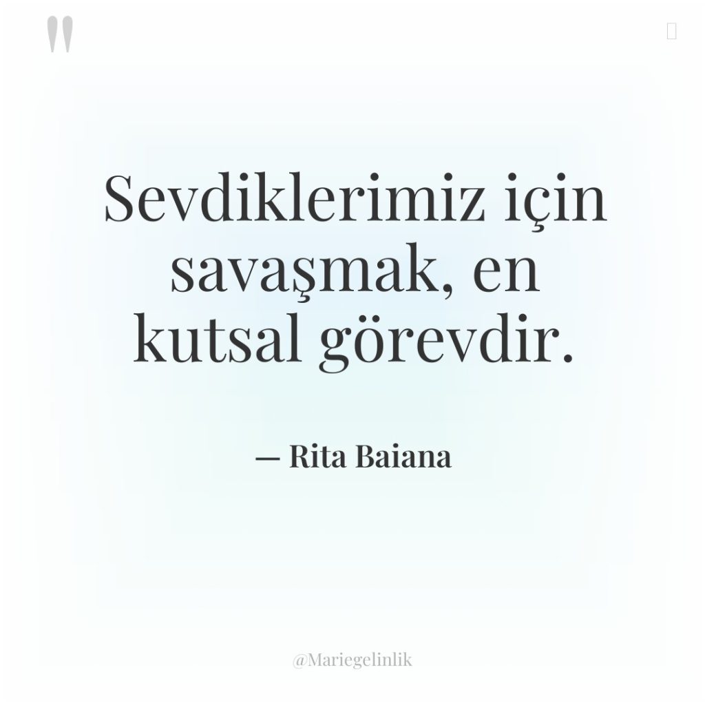 Sevdiklerimiz için savaşmak, en kutsal görevdir.