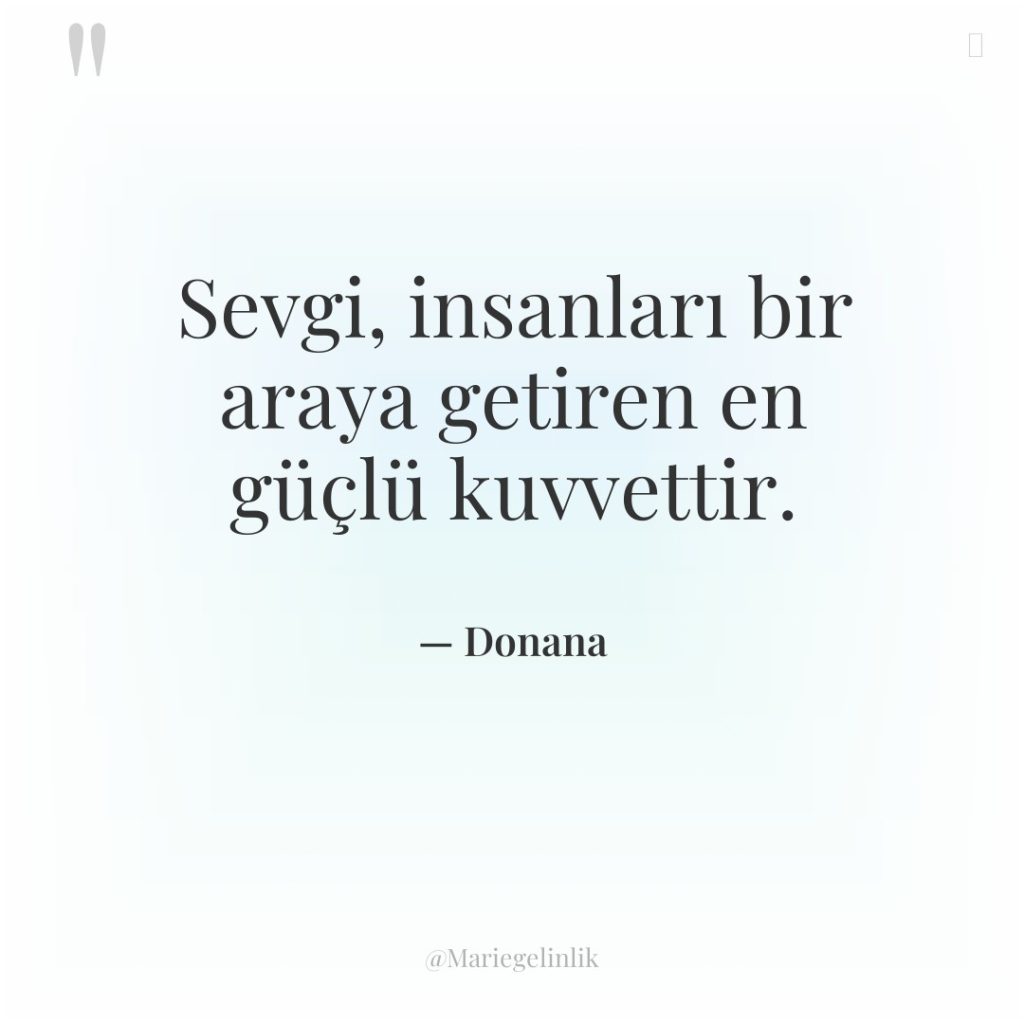 Sevgi, insanları bir araya getiren en güçlü kuvvettir.