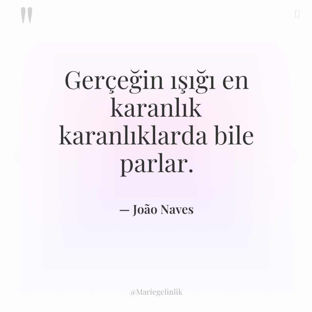 Gerçeğin ışığı en karanlık karanlıklarda bile parlar.