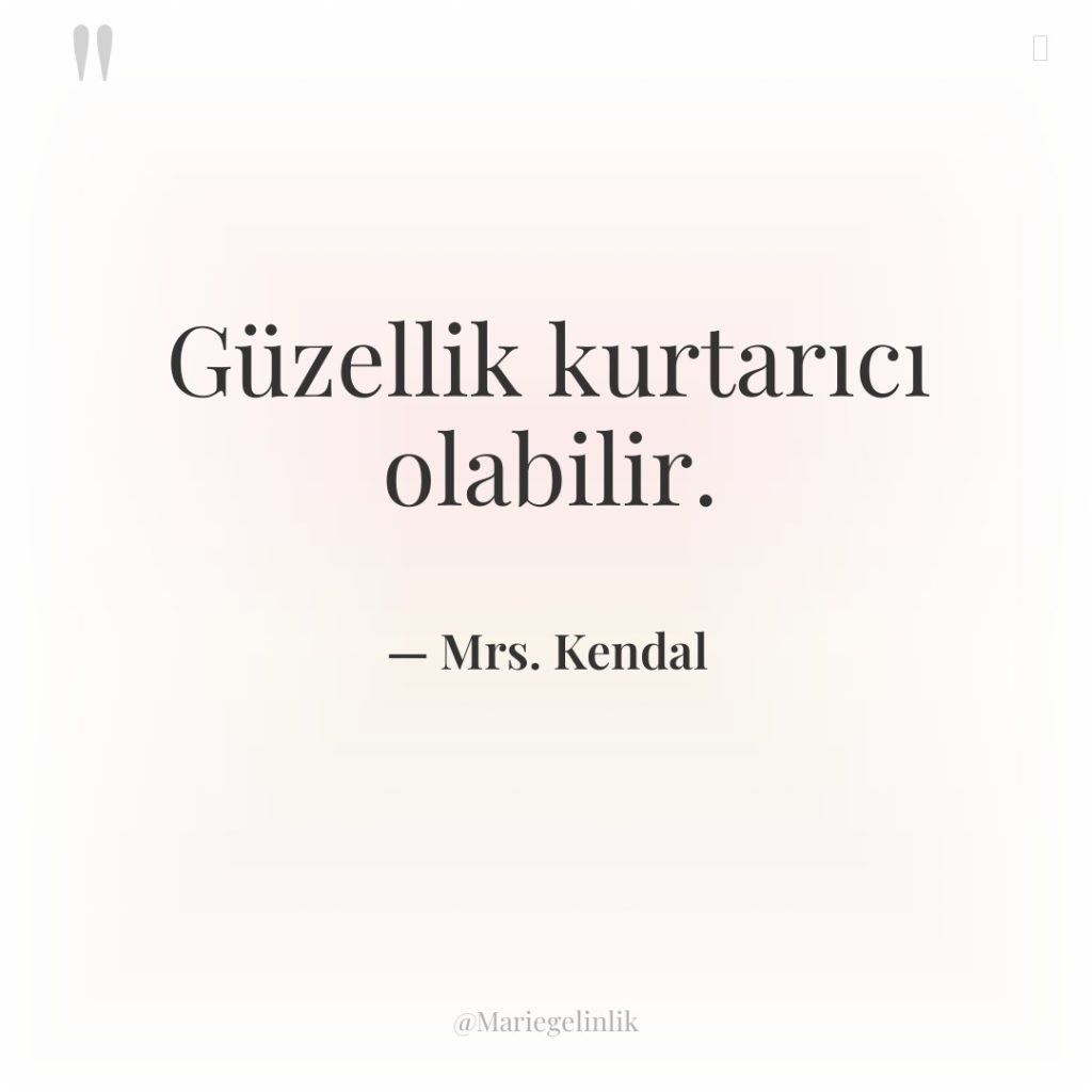 Güzellik kurtarıcı olabilir.