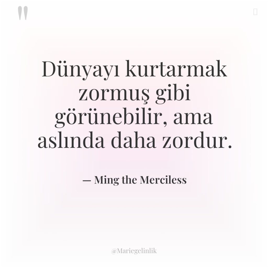 Dünyayı kurtarmak zormuş gibi görünebilir, ama aslında daha zordur.