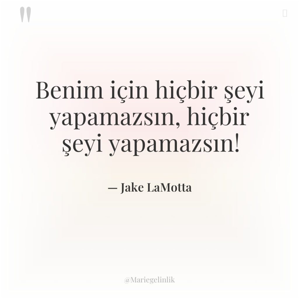 Benim için hiçbir şeyi yapamazsın, hiçbir şeyi yapamazsın!