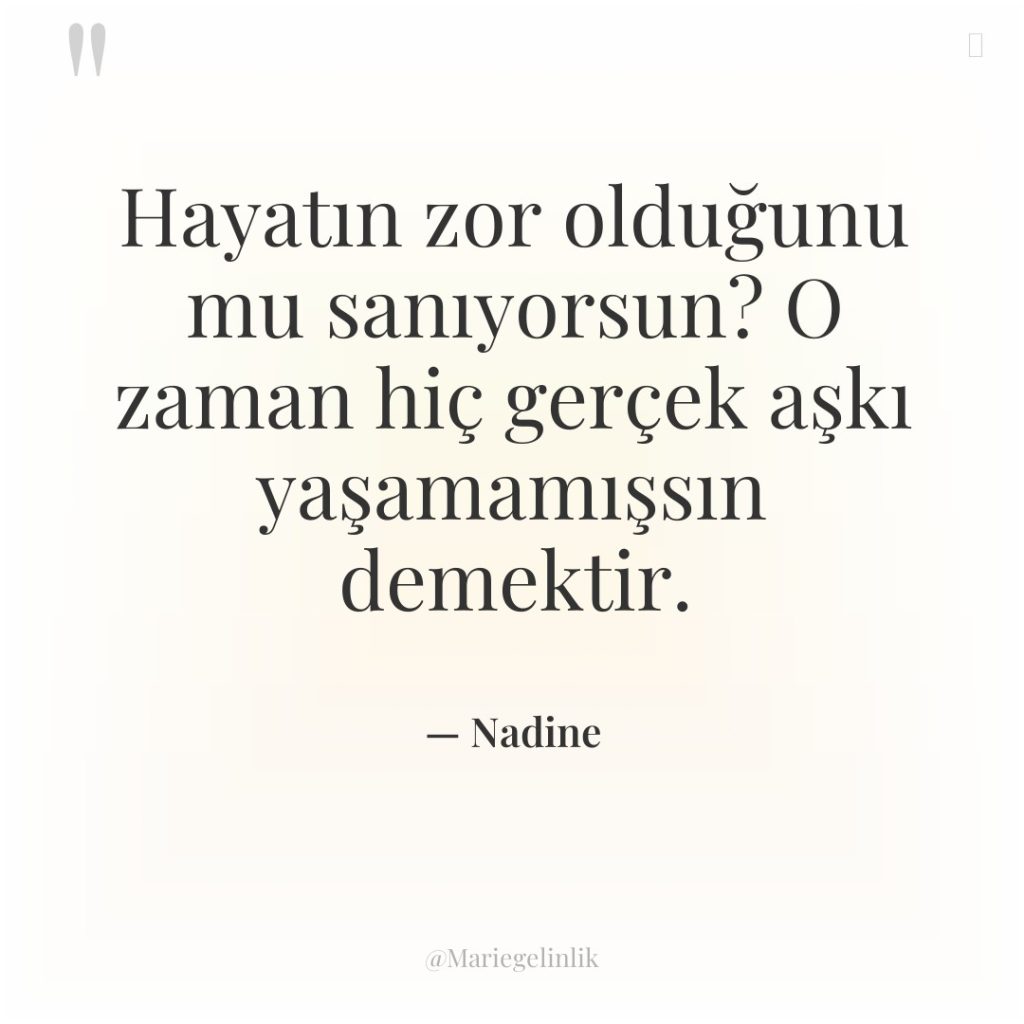 Hayatın zor olduğunu mu sanıyorsun? O zaman hiç gerçek aşkı…