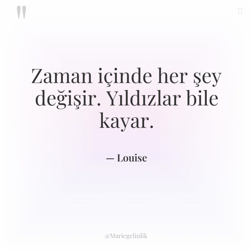 Zaman içinde her şey değişir. Yıldızlar bile kayar.