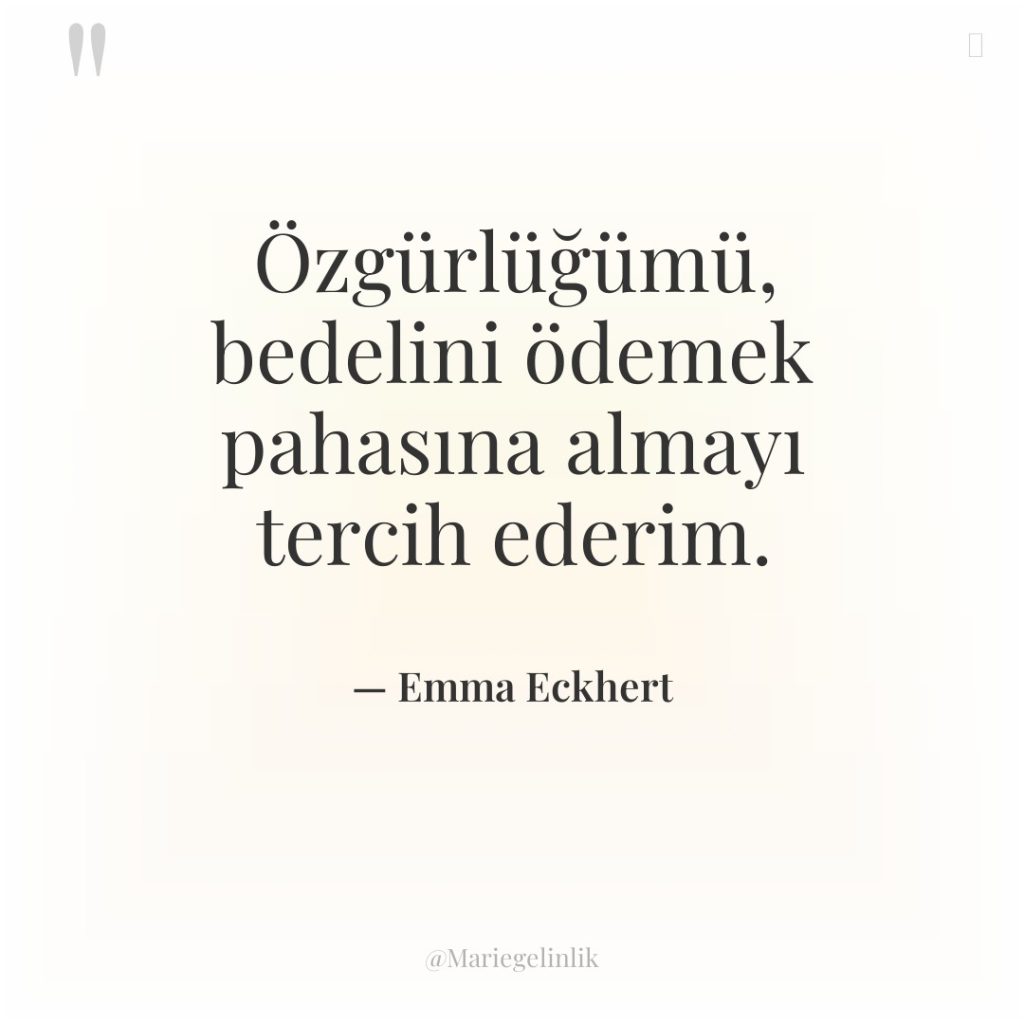 Özgürlüğümü, bedelini ödemek pahasına almayı tercih ederim.