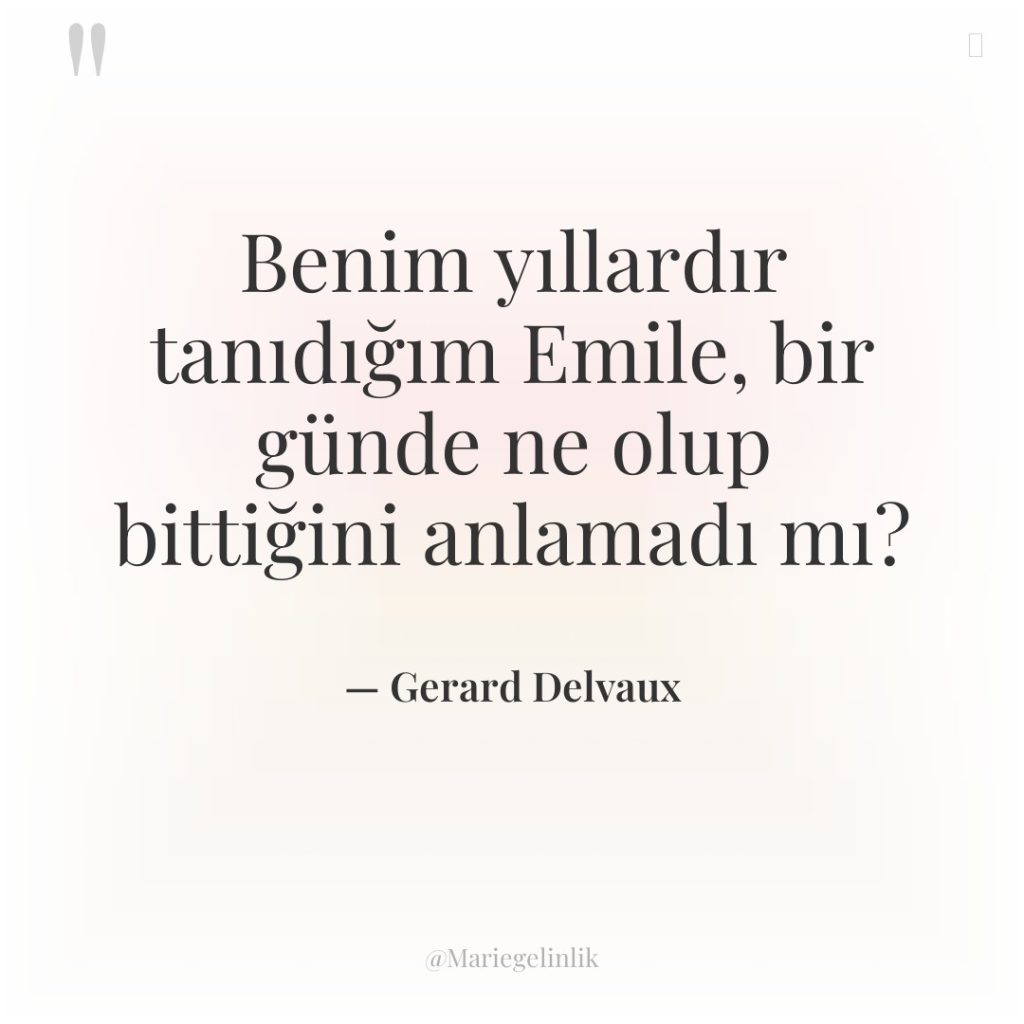 Benim yıllardır tanıdığım Emile, bir günde ne olup bittiğini anlamadı…