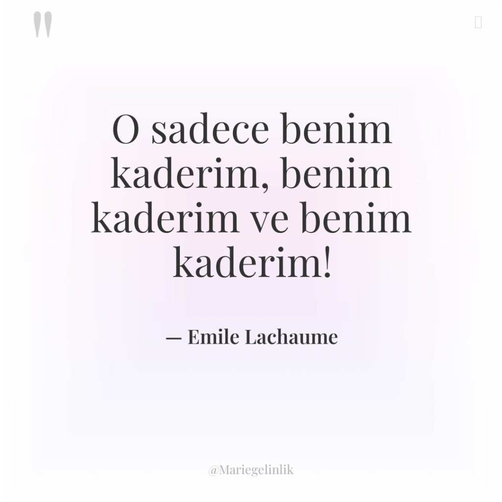 O sadece benim kaderim, benim kaderim ve benim kaderim!