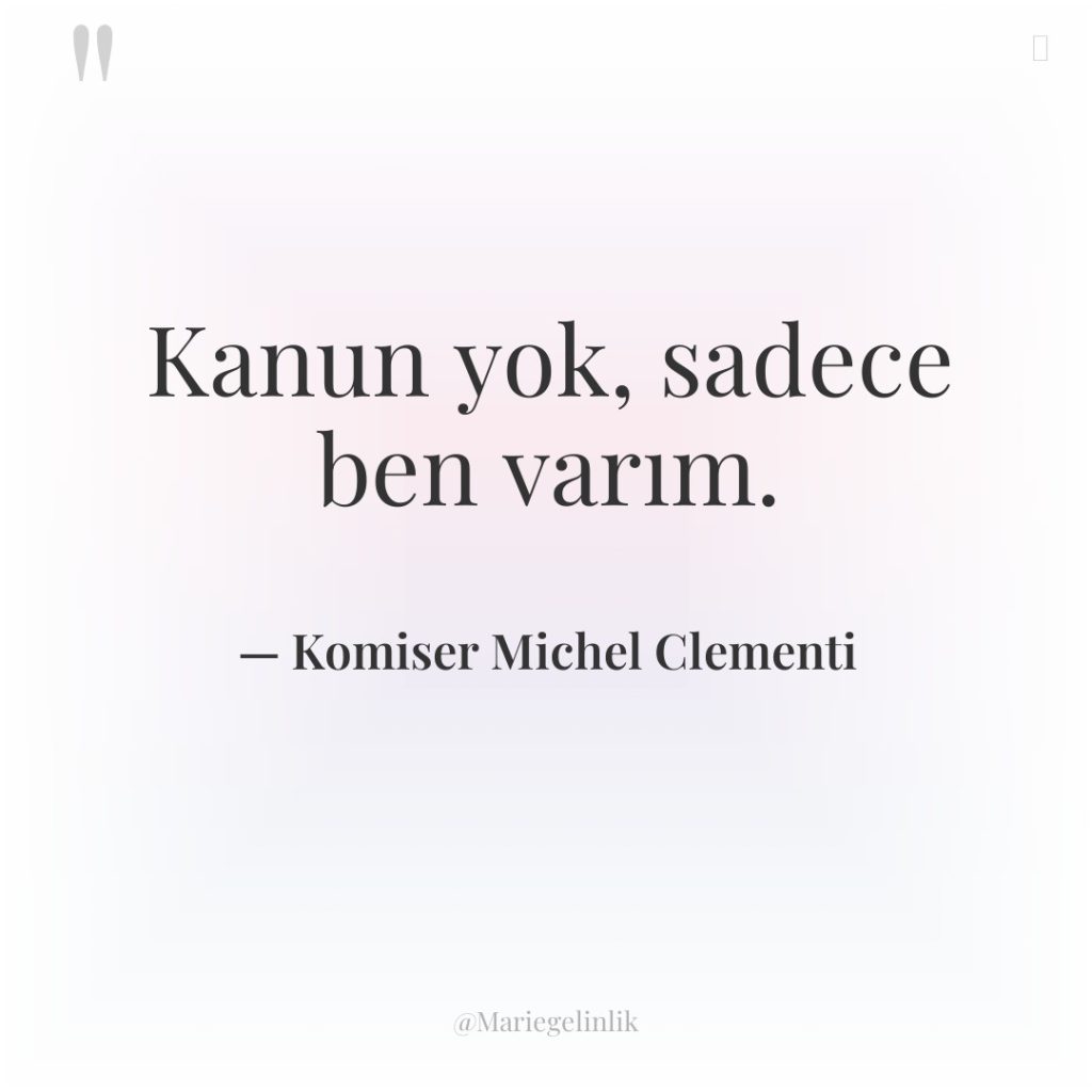 Kanun yok, sadece ben varım.