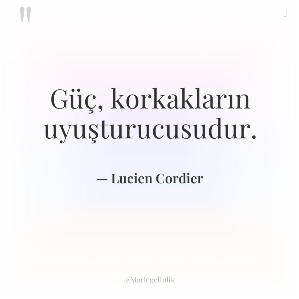 Güç, korkakların uyuşturucusudur.